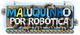 Maluquinho por Robótica